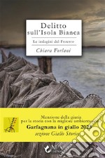 Delitto sull&apos;Isola BiancaLe indagini del Foresto. E-book. Formato EPUB ebook