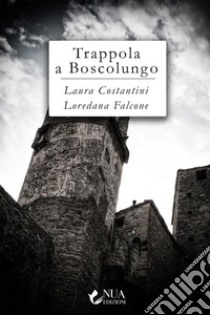 Trappola a Boscolungo. E-book. Formato EPUB ebook di Laura Costantini