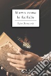 Siamo come le farfalle. E-book. Formato EPUB ebook di Lisa Beneventi