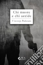 Chi muore e chi uccide. E-book. Formato EPUB ebook