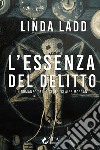 L&apos;essenza del delitto. E-book. Formato EPUB ebook