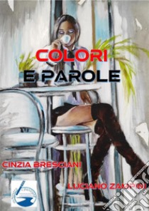 Colori e Parole. E-book. Formato EPUB ebook di luciano zampini