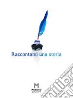 Raccontami una storiaRacconti vari . E-book. Formato EPUB ebook