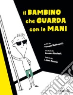 Il bambino che guarda con le mani. E-book. Formato EPUB ebook