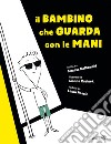 Il bambino che guarda con le mani. E-book. Formato EPUB ebook