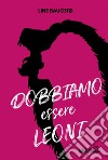 Dobbiamo essere leoni. E-book. Formato EPUB ebook