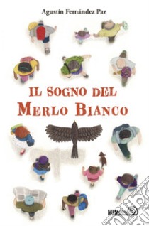 Il sogno del Merlo Bianco. E-book. Formato EPUB ebook di Agustín Fernández Paz