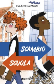 Scambio scuola. E-book. Formato EPUB ebook di Eva Serena Pavan