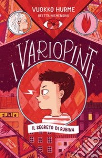 I Variopinti: Il segreto di Rubina. E-book. Formato EPUB ebook di Vuokko Hurme