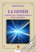 La GenesiI misteri della versione biblica della Creazione. E-book. Formato Mobipocket ebook