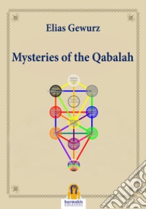 Mysteries of the Qabalah. E-book. Formato Mobipocket ebook di Elias Gewurzhas