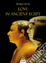 Love in Ancient Egypt. E-book. Formato Mobipocket ebook