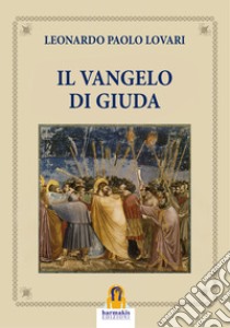 Il Vangelo di Giuda. E-book. Formato Mobipocket ebook di Leonardo Paolo Lovari