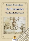 The Pimander. E-book. Formato Mobipocket ebook di Hermes Trismegistus