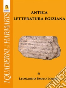 Antica Letteratura Egiziana. E-book. Formato EPUB ebook di Leonardo Paolo Lovari