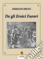 De gli Eroici Furori. E-book. Formato EPUB ebook