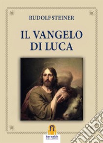 Il Vangelo di Luca. E-book. Formato EPUB ebook di Rudolf Steiner