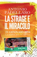 La strage e il miracolo: 23 gennaio 1994. La mafia all'olimpico. E-book. Formato EPUB ebook