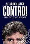 Contro!: Perché opporsi al governo dell'assembramento. E-book. Formato EPUB ebook di Alessandro Di Battista