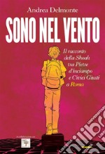 Sono nel vento: Il racconto della Shoah tra pietre d'inciampo e civici giusti a Roma. E-book. Formato EPUB ebook