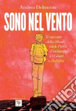 Sono nel vento: Il racconto della Shoah tra pietre d'inciampo e i giusti a Bologna. E-book. Formato EPUB