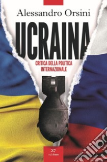 Ucraina. Critica della politica internazionale. E-book. Formato EPUB ebook di Orsini Alessandro