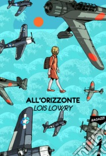 All'orizzonte. E-book. Formato EPUB ebook di Lois Lowry