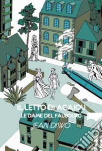 Il letto di acajou: Le dame del Faubourg. E-book. Formato EPUB ebook di Jean Diwo