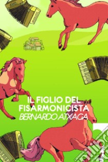 Il figlio del fisarmonicista. E-book. Formato EPUB ebook di Bernardo Atxaga