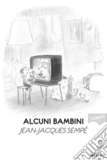 Alcuni bambini. E-book. Formato EPUB ebook di Jean-Jacques Sempé