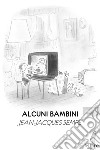 Alcuni bambini. E-book. Formato EPUB ebook di Jean-Jacques Sempé