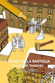 Il genio della Bastiglia. E-book. Formato EPUB ebook di Jean Diwo