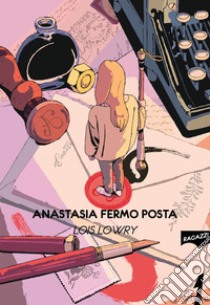 Anastasia fermo posta. E-book. Formato EPUB ebook di Lois Lowry