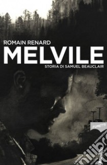 Melvile: Storia di Samuel Beauclair. E-book. Formato EPUB ebook di Romain Renard