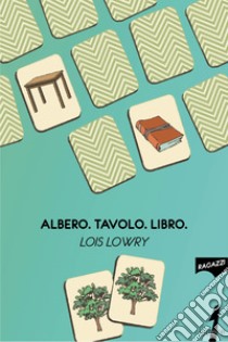 Albero. Tavolo. Libro.. E-book. Formato EPUB ebook di Lois Lowry