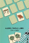 Albero. Tavolo. Libro.. E-book. Formato EPUB ebook di Lois Lowry