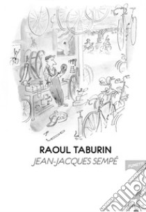 Raoul Taburin. E-book. Formato EPUB ebook di Jean-Jacques Sempé