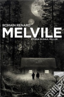 Melvile - Storia di Saul Miller. E-book. Formato EPUB ebook di Romain Renard