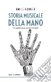 Storia musicale della mano. E-book. Formato EPUB ebook