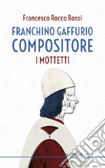 Franchino Gaffurio compositore. I mottetti. E-book. Formato EPUB ebook