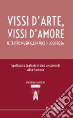 Vissi d’arte, vissi d’amoreIl teatro musicale di Puccini e Giacosa. E-book. Formato EPUB ebook