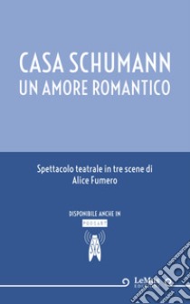 Casa Schumann. Un amore romantico. E-book. Formato EPUB ebook di Alice Fumero