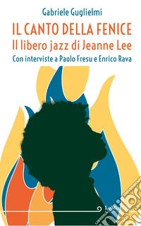 Il canto della Fenice. Il libero jazz di Jeanne Lee. E-book. Formato EPUB ebook