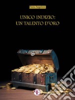 Unico indizio: un talento d&apos;oro. E-book. Formato Mobipocket