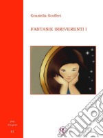 Fantasie irriverenti (I). E-book. Formato EPUB ebook