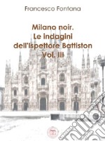 Milano noir. Le indagini dell&apos;ispettore Battiston (III)Indagini nella neve. E-book. Formato EPUB