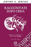 Raccontati dopo cena. Edizione integrale e annotata. E-book. Formato PDF ebook