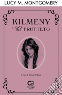 Kilmeny del Frutteto. Edizione integrale e annotata. E-book. Formato Mobipocket ebook di Lucy Maud Montgomery