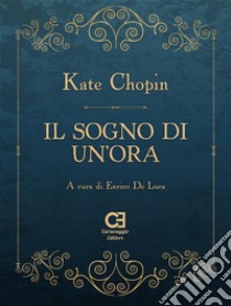 Il sogno di un?ora. E-book. Formato Mobipocket ebook di Kate Chopin