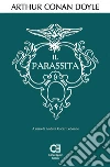 Il Parassita. Edizione integrale e annotata. E-book. Formato Mobipocket ebook di Arthur Conan Doyle